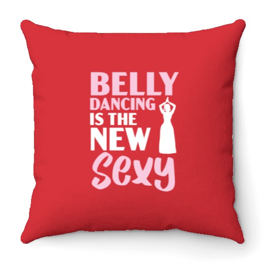 Belly Dancing Is The New Sexy Dance Belly Dancer Throw Pillows