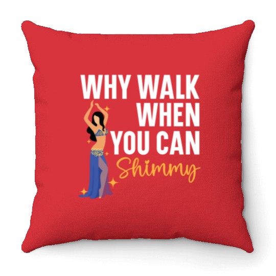 Belly Dancing Is The Best Antidepressant Shimmy Throw Pillows