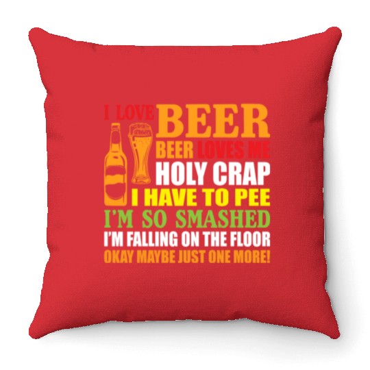 I Love Beer Beer Loves Me Holy Crap I Have To Pee Throw Pillows