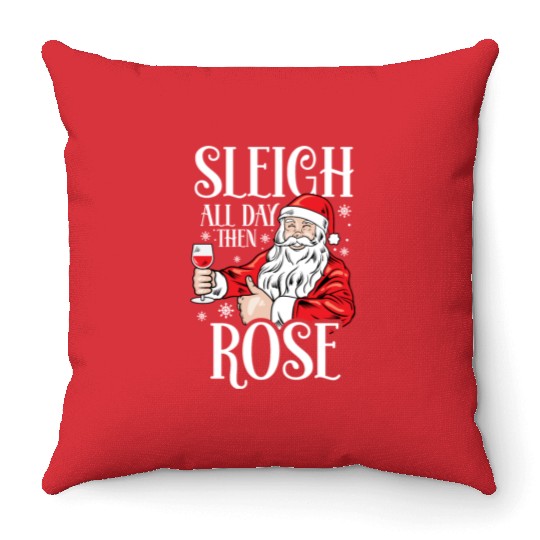 Christmas Sleigh All Day Then Rose Funny Santa Throw Pillows
