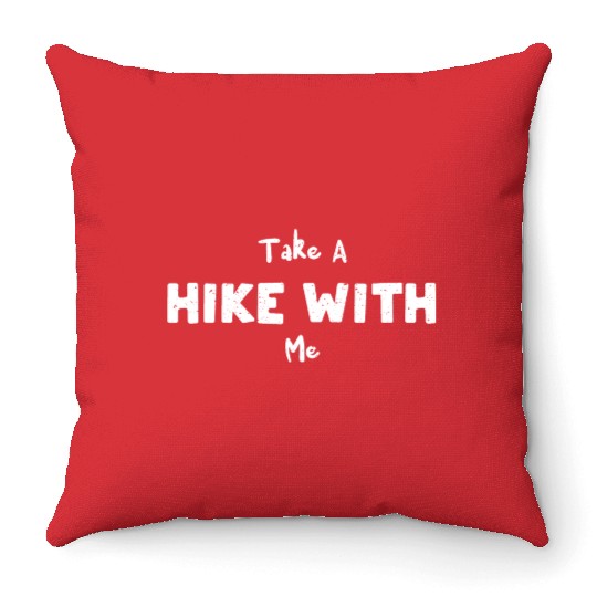 Take A Hike With Me - Hiking Throw Pillows