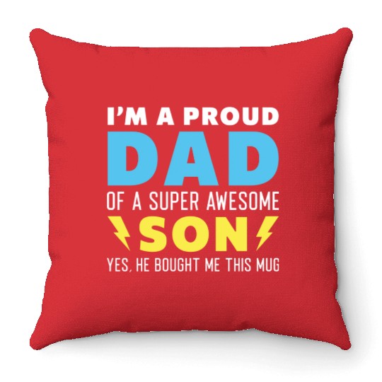 I’m A Proud Dad Of A Super Awesome Son Throw Pillows