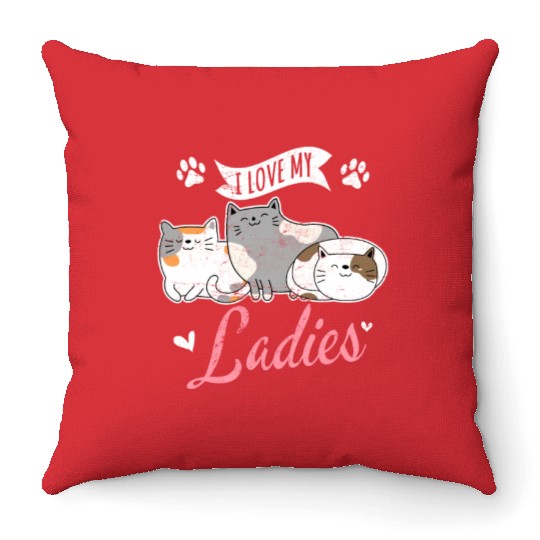 I Love My Ladies Cat Owner Cute Cat Mom Love Cats Throw Pillows