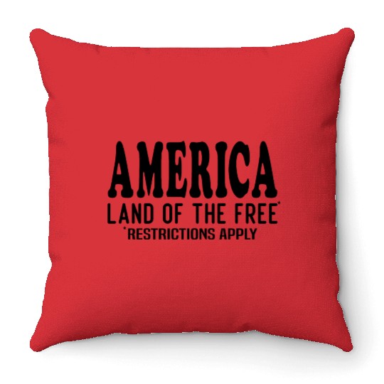America Land Of The Free Restrictions Apply Throw Pillows