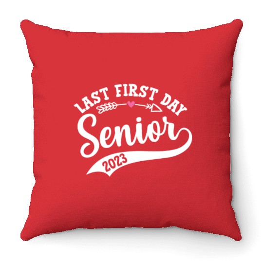My Last First Day Senior Class Of 2023 Throw Pillows