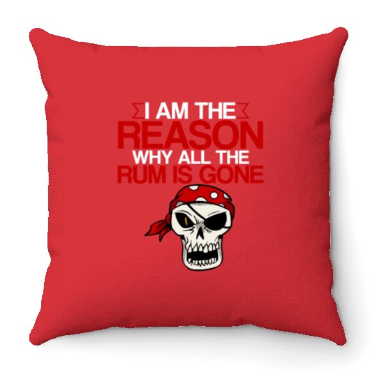 I Am The Reason Why All The Rum Is Gone 2 Throw Pillows