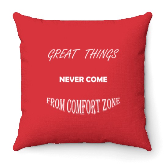 great things never come from comfort zones Throw Pillows