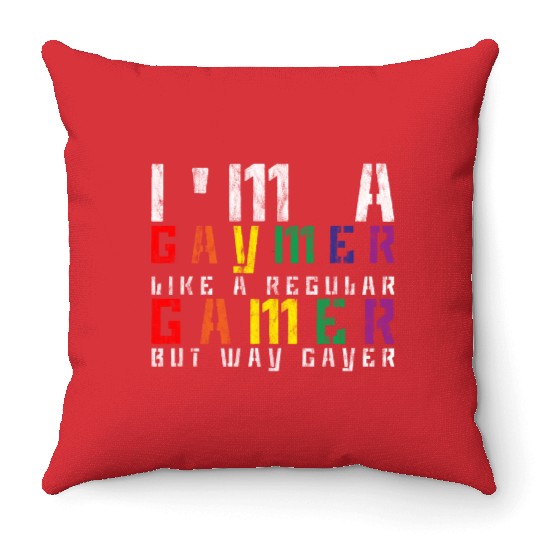 I'm A Gaymer, Like A Regular Gamer But Way Gayer 3 Throw Pillows