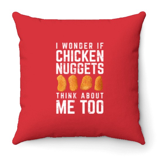 I Wonder If Chicken Nuggets Think About Me Too Nug Throw Pillows
