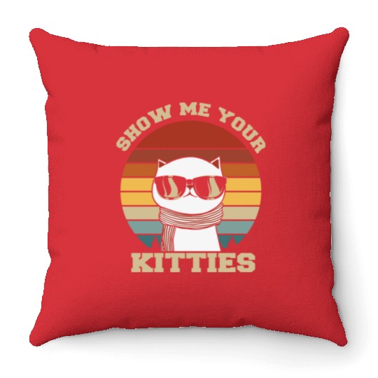 Show me your Kitties Cat Lover Throw Pillows