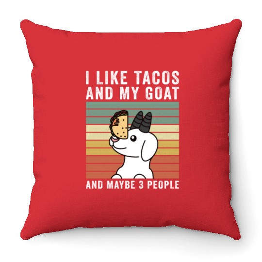 I Like Tacos And My Goat And Maybe 3 People Throw Pillows