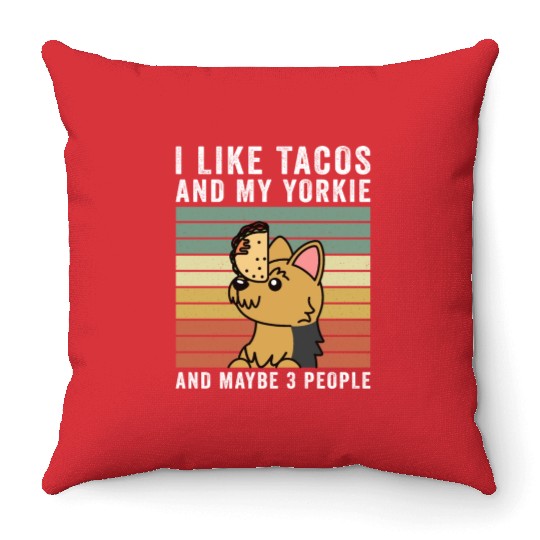 I Like Tacos And My Yorkshire Terrier Throw Pillows