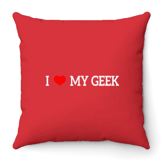 I Love My Geek Throw Pillows
