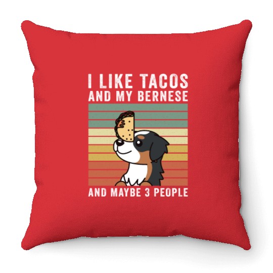 I Like Tacos And My Bernese Mountain Dog Throw Pillows