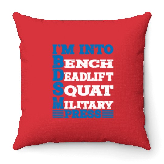 Im Into BDSM Bench Squat Deadlift Military Press10 Throw Pillows