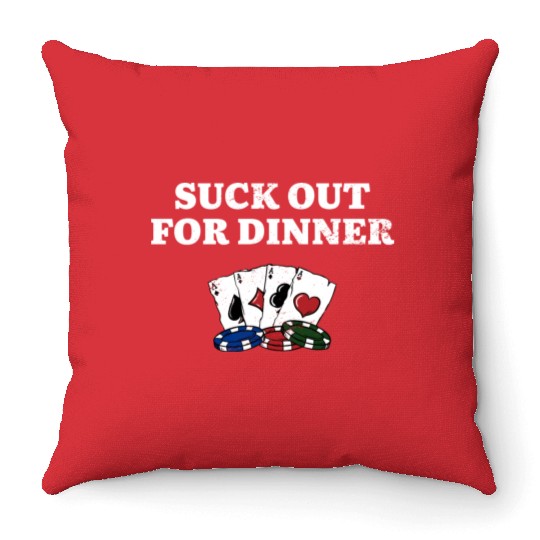 Suck Out for Dinner Poker Funny Poker Player Throw Pillows