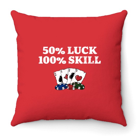 50% Luck 100% Skill Gambler Poker Gambling Poker Throw Pillows