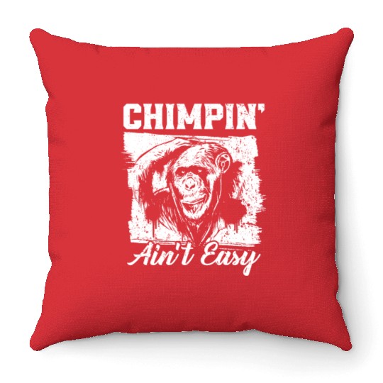 Chimpin' Ain't Easy Monkey Zookeeper Chimpanzee Throw Pillows