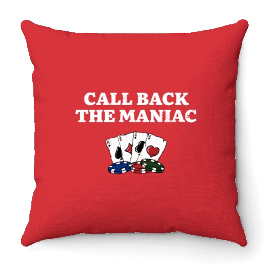 Call Back the Maniac Poker Casino Poker Player Throw Pillows