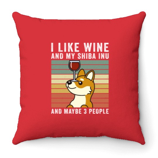 I Like Wine And My Shiba Inu And Maybe 3 People Throw Pillows