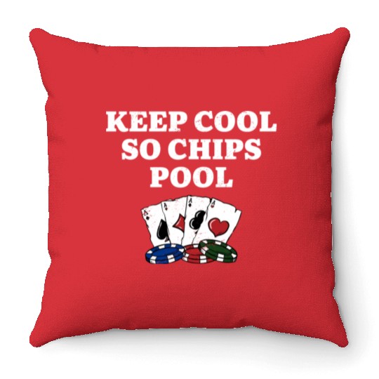 Keep Cool so Chips Pool Gambler Poker Gambling Throw Pillows
