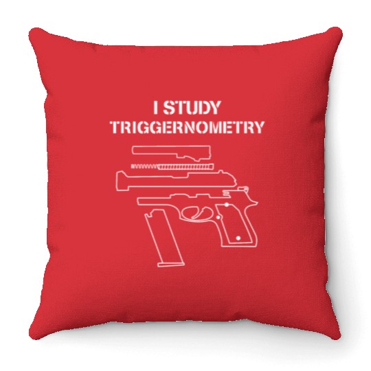 I Study Triggernometry - Gun Owner Lover Throw Pillows