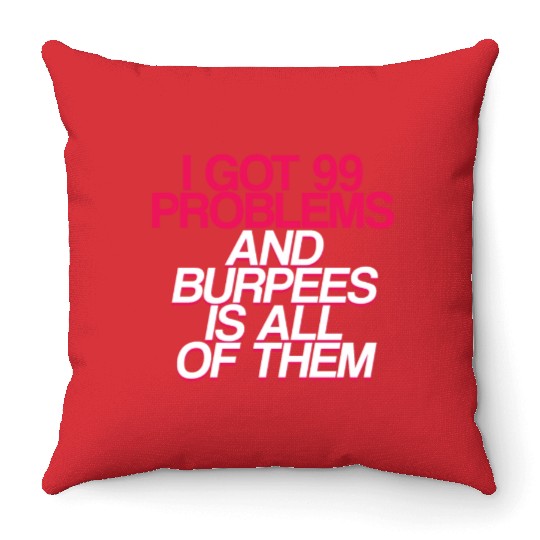 I Got 99 Problems And Burpees Is All Of Them 2 Throw Pillows