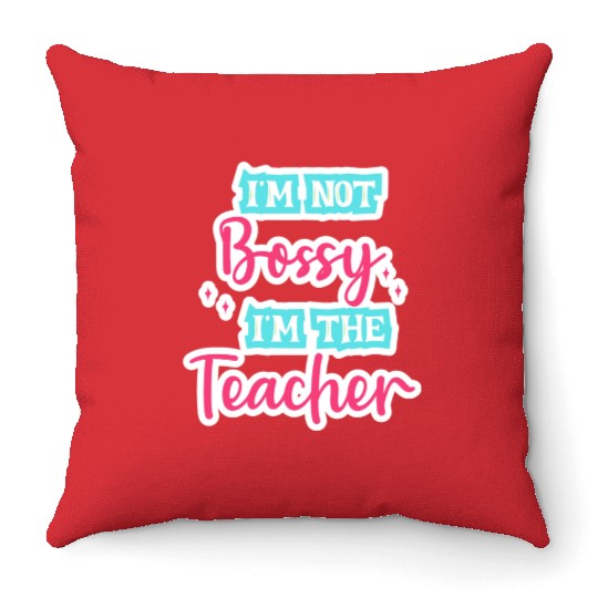 I'm Not Bossy I'm the Teacher teal/pink fun school Throw Pillows