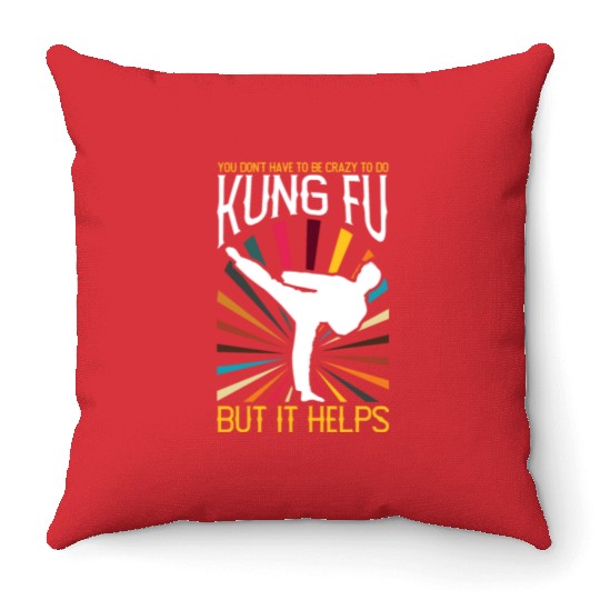 Not Crazy To Do Kung Fu But It Helps Throw Pillows
