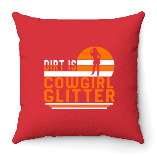 Dirt Is Glitter Throw Pillows, Funny Rodeo Cow Girl