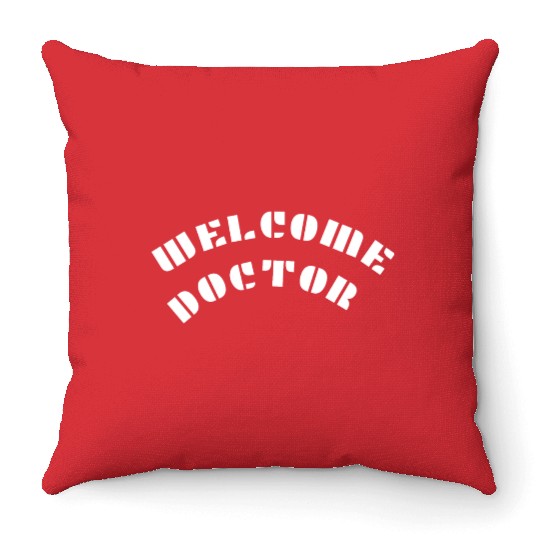 Welcome doctor Throw Pillows