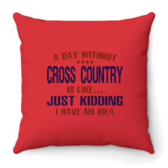 A Day Without Cross Country Funny Throw Pillows