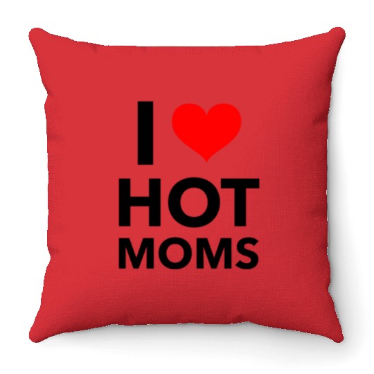 Boyfriend I Love Hot Moms Throw Pillows