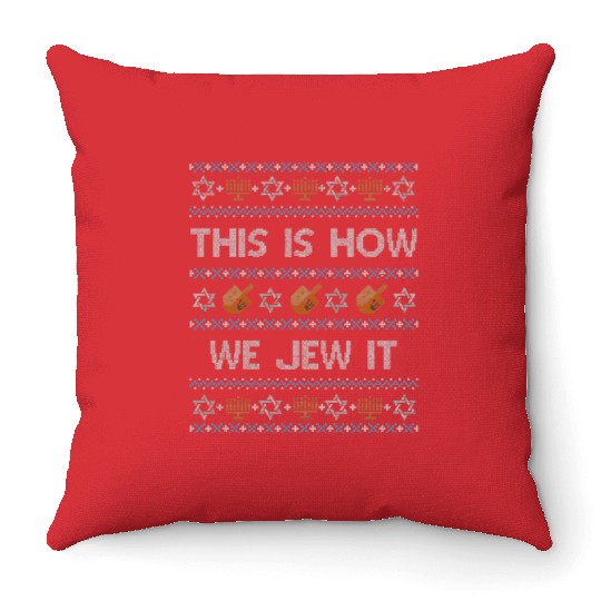 Ugly Hanukkah This Is How We Jew It Throw Pillows