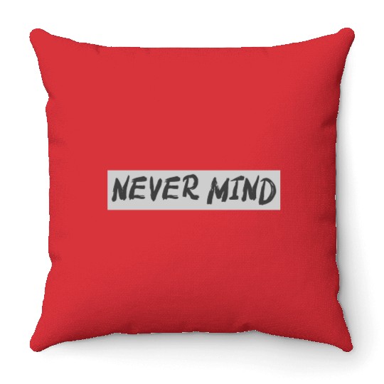 NEVER MIND typography with highlight Throw Pillows
