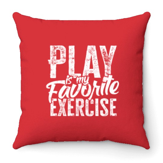 Play Is My Favorite Exercise - disorder Throw Pillows