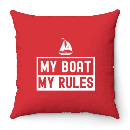 My Boat My Rules Ship Captain Yacht Boating Throw Pillows