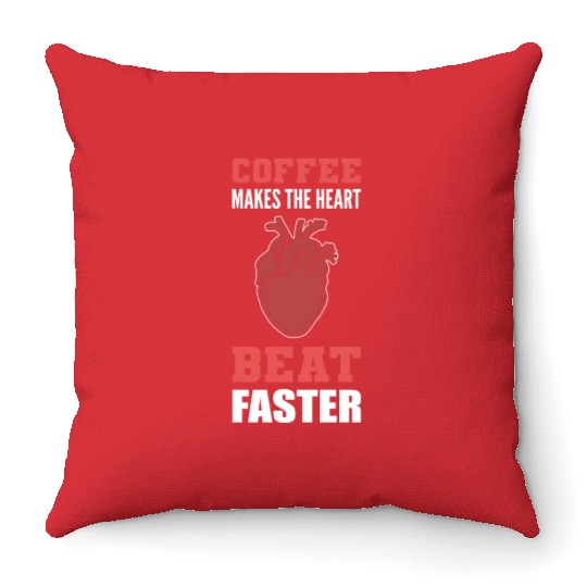 Heart Beat Faster Caffeine Lover Gift Throw Pillows