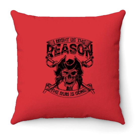I might be the reason the rum is gone - alcoholic Throw Pillows