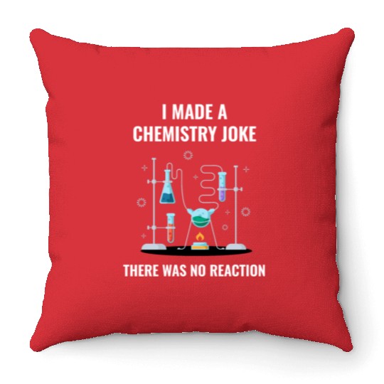 Chemistry Joke No Reaction Chemistry Throw Pillows