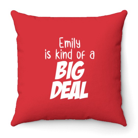 Emily is Kind of a Big Deal Throw Pillows