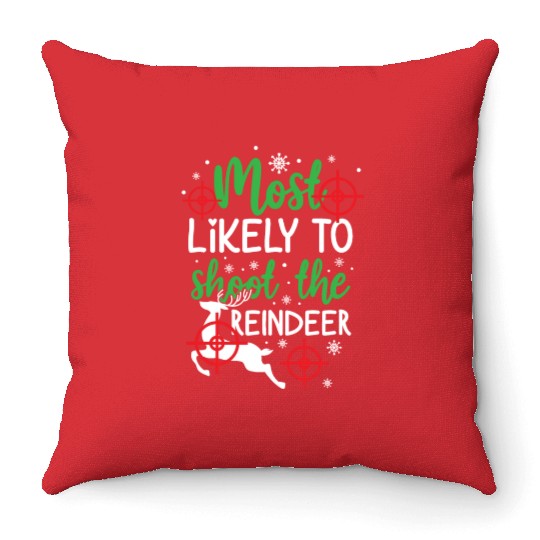Christmas Most Likely To Shoot Reindeer Xmas Gift Throw Pillows