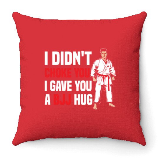 I Didn't Choke You BJJ Hug - Brazilian Jiu Jitsu Throw Pillows
