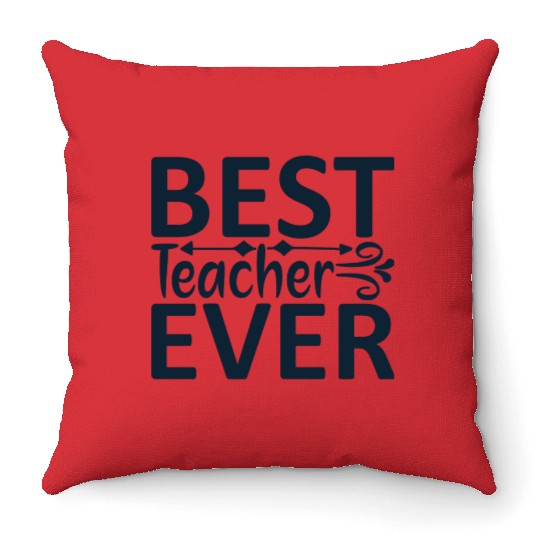 BEST TEACHER EVER Throw Pillows