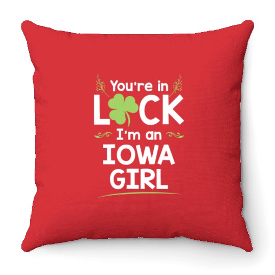 You're In Luck I'm An Iowa Girl Funny Saint Throw Pillows