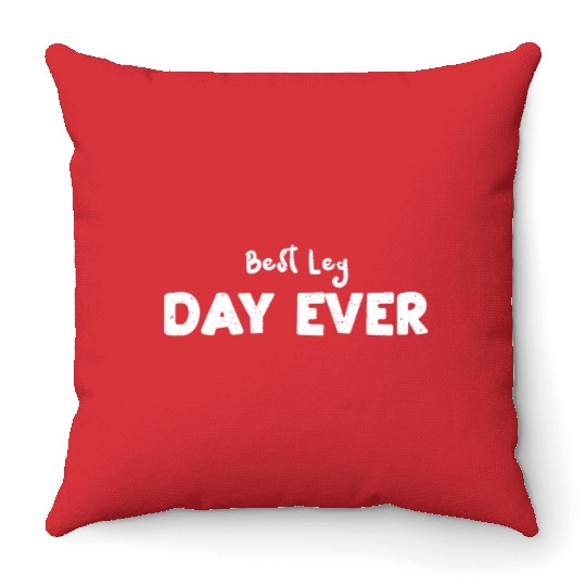 Best Leg Day Ever - Workout Throw Pillows