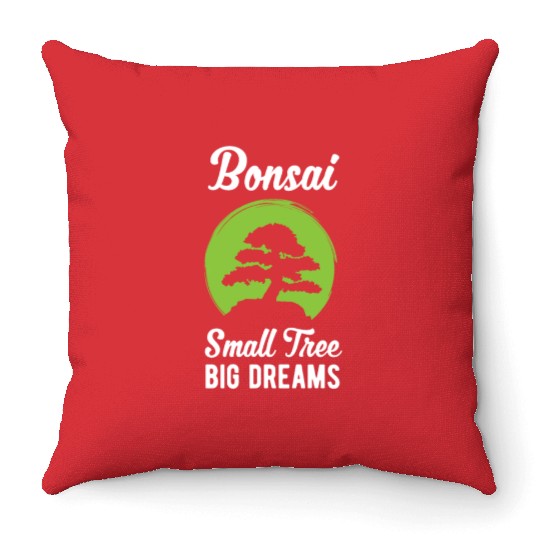 Funny Bonsai Small Tree Big Dreams Funny Quote Throw Pillows