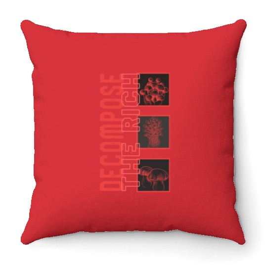 Fungi Throw Pillows, Decompose The Rich Throw Pillows, Funny