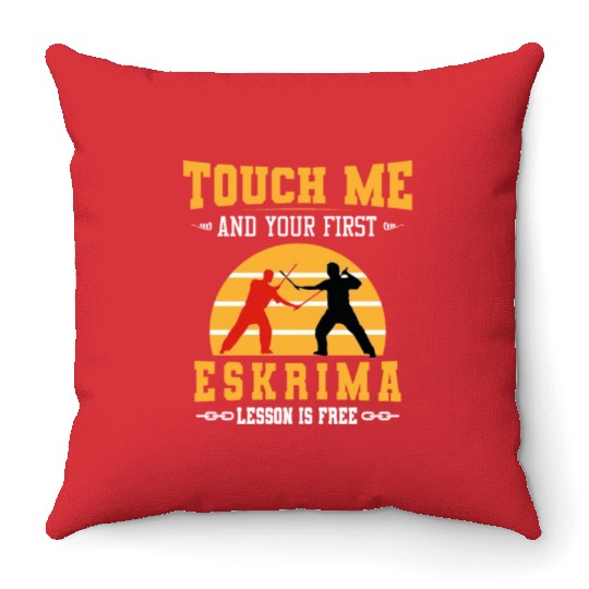 Touch Me and Your First Eskrima Lesson is Free Throw Pillows