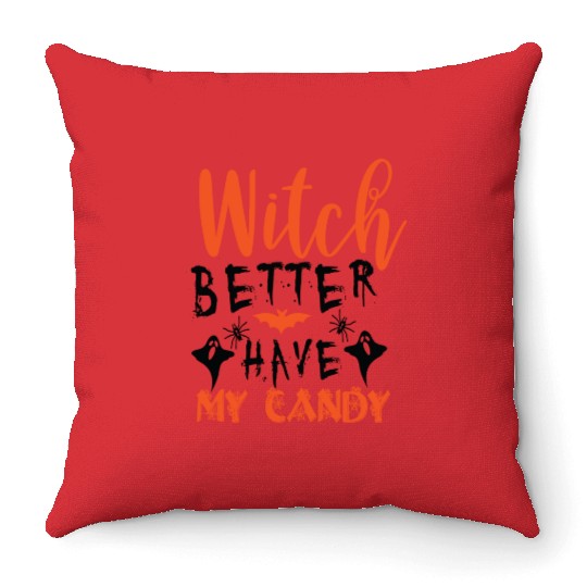 Witch better have my candy Throw Pillows